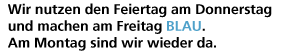 Brückentag, Freitag geschlossen.